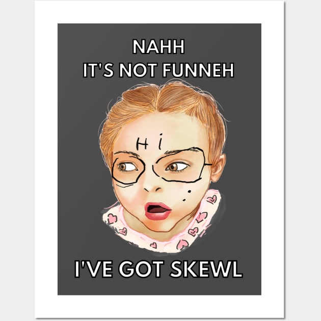 nahh it's not funneh ive got skewl Wall Art by Moonwing